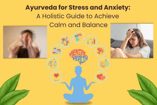 Ayurveda for Stress and Anxiety: A Holistic Guide to Achieve Calm and Balance